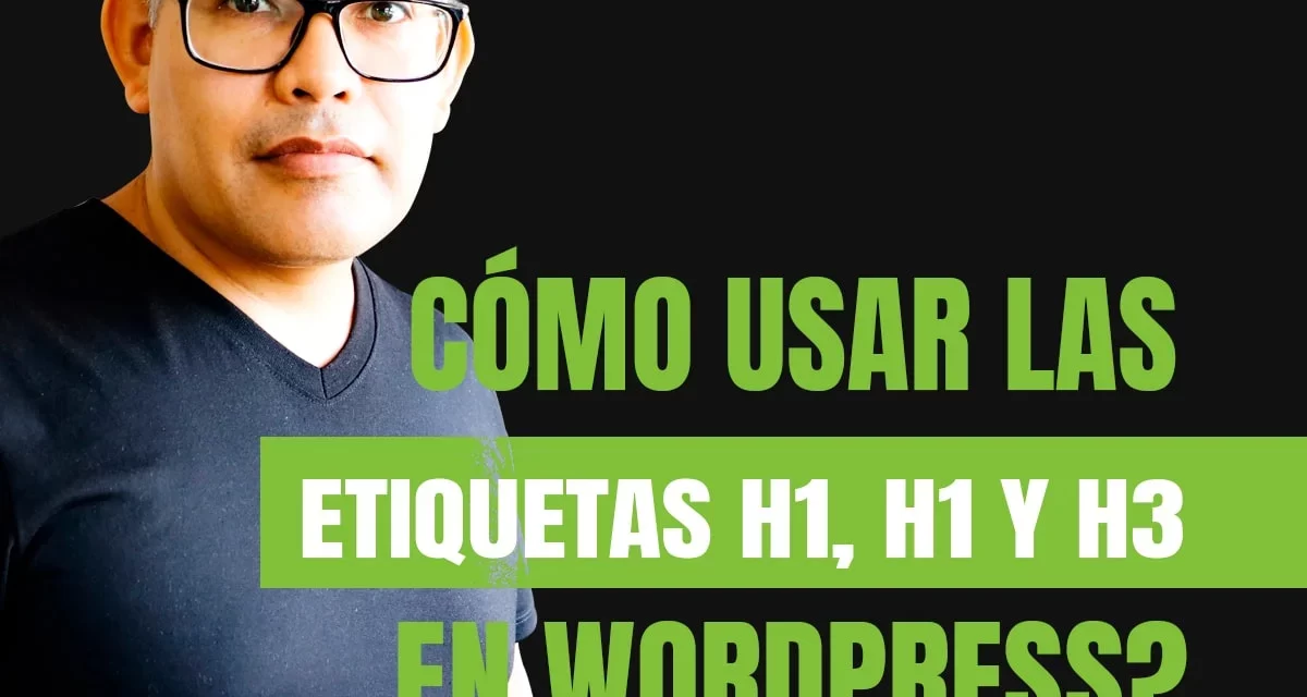 Cómo usar etiquetas h1 h2 y h3 en WordPress